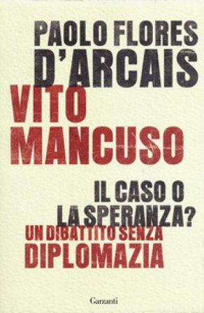 Il caso o la speranza? Un dibattito senza diplomazia Paolo Flores d'Arcais