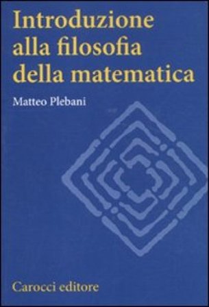 Introduzione alla filosofia della matematica Matteo Plebani