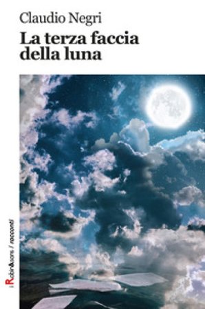 La terza faccia della luna Claudio Negri