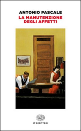 La manutenzione degli affetti Antonio Pascale
