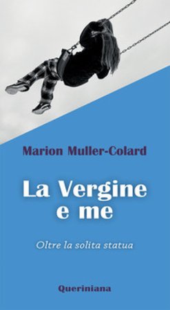 La Vergine e me. Oltre la solita statua Marion Muller-Colard
