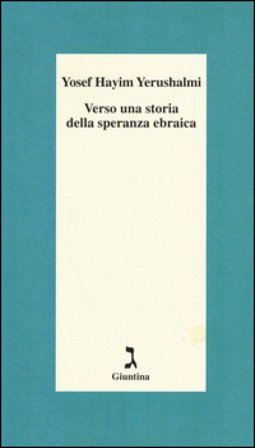 Verso una storia della speranza ebraica Yosef Hayim Yerushalmi