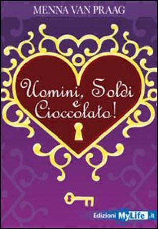 Uomini, soldi e cioccolato Menna Van Praag