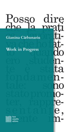Work in progress Gianina Carbunariu
