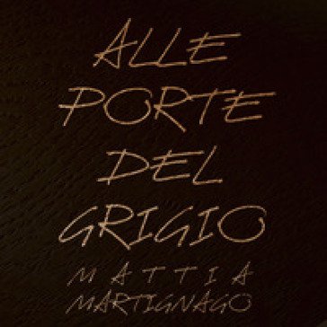 Alle porte del grigio Mattia Martignago