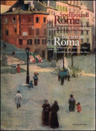 Incantati da Roma. La comunità anglo-americana a Roma (1894-1914) e la Fondazione della Keats-Shelley House NA