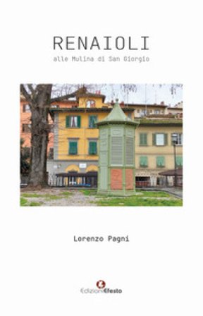 Renaioli alle mulina di san giorgio Lorenzo Pagni