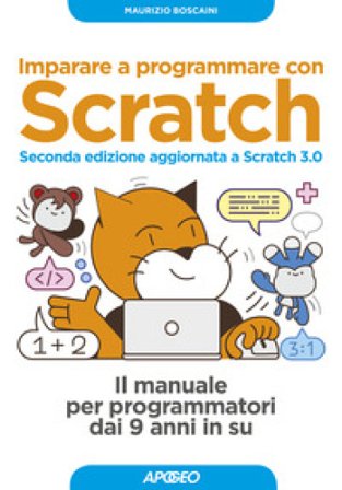Imparare a programmare con Scratch. Il manuale per programmatori dai 9 anni in su. Con Contenuto digitale per download Maurizio Boscaini