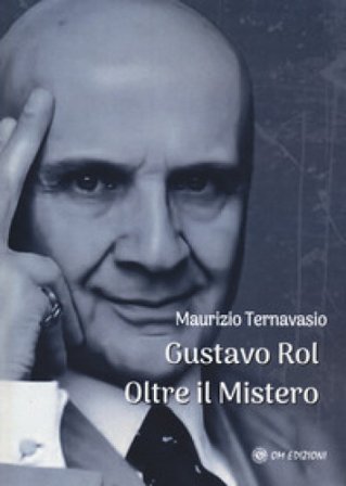 Gustavo Rol. Oltre il mistero Maurizio Ternavasio