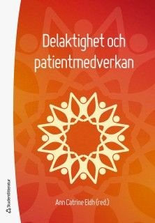 Delaktighet och patientmedverkan - patienten som vårdutvecklare, ISBN: 9789144113296