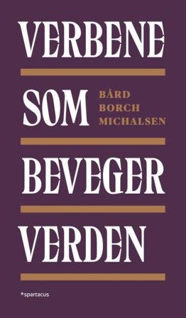 Verbene som beveger verden - Bok av Bard Borch Michalsen - Hardback