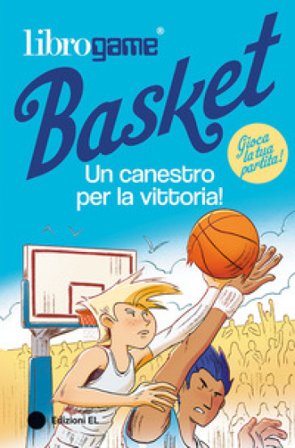 Librogame Basket. Un canestro per la vittoria! Ediz. illustrata Luca Tebaldi