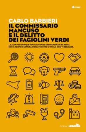 Il commissario Mancuso e il delitto dei fagiolini verdi...e altri venticinque mini racconti e chiacchierate da relax. Con il tempo di lettura indicato
