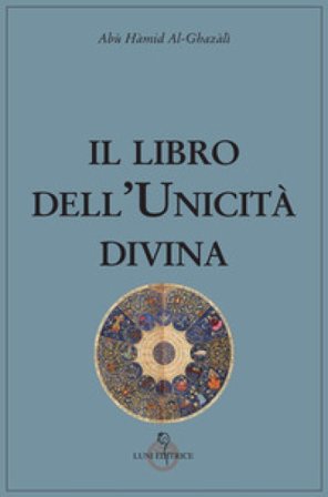 Il libro dell'unicità divina Al Ghazali