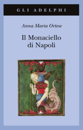 Il monaciello di Napoli Anna Maria Ortese