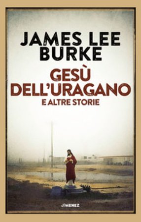Gesù dell'uragano e altre storie James Lee Burke