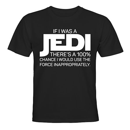 If I Was A Jedi - T-SHIRT - BARN