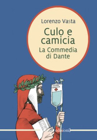 Culo e camicia. La commedia di Dante Lorenzo Vasta