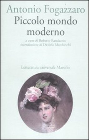 Piccolo mondo moderno Antonio Fogazzaro