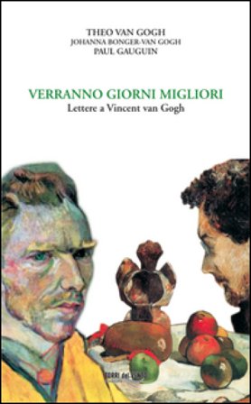 Verranno giorni migliori. Lettere a Vincent van Gogh Vincent Van Gogh
