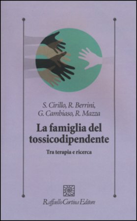 La famiglia del tossicodipendente. Tra terapia e ricerca. Nuova ediz. Stefano Cirillo