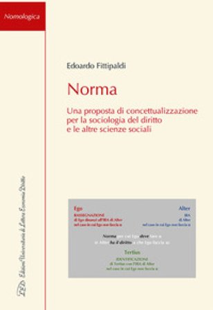 Norma. Una proposta di concettualizzazione per la sociologia del diritto e le altre scienze sociali Edoardo Fittipaldi