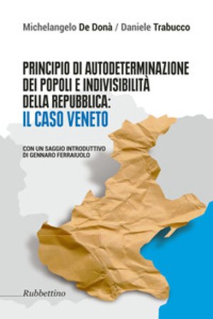 Principio di autodeterminazione dei popoli e indivisibilità della Repubblica: il caso veneto Michelangelo De Donà