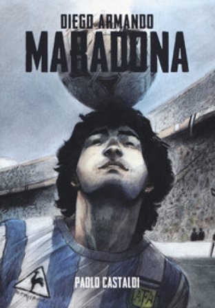 Diego. Una biografia di Diego Armando Maradona Paolo Castaldi