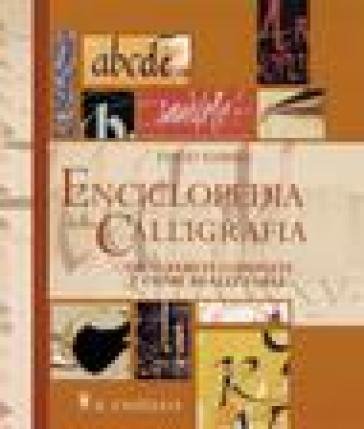 Enciclopedia della calligrafia. 100 alfabeti completi e come realizzarli David Harris