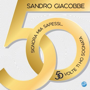 Signora mia sapessi. .. 50 volte ti ho s Sandro Giacobbe