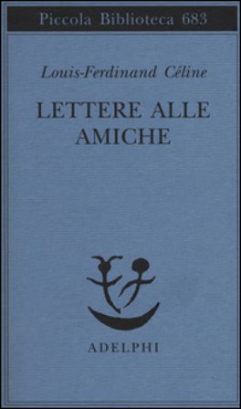 Lettere alle amiche Louis-Ferdinand Céline