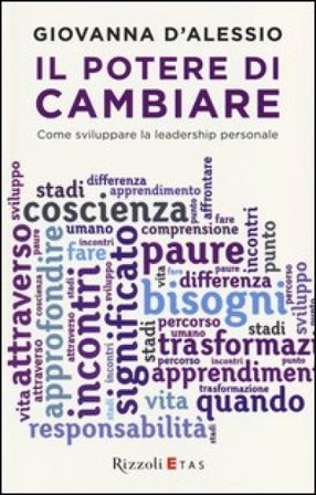 Il potere di cambiare. Come sviluppare la leadership personale Giovanna D'Alessio
