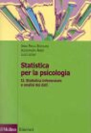 Statistica per la psicologia. Vol. 2: Statistica inferenziale a analisi dei dati Anna Paola Ercolani