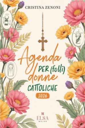 Agenda per (folli) donne cattoliche 2026 Cristina Zenoni