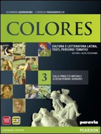 Colores. Per le Scuole superiori. Con espansione online. Vol. 3: Dalla prima età imperiale ai regni romano-barbarici Garbarino