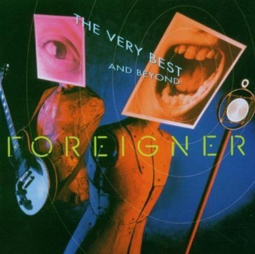 The very best...and beyond Foreigner