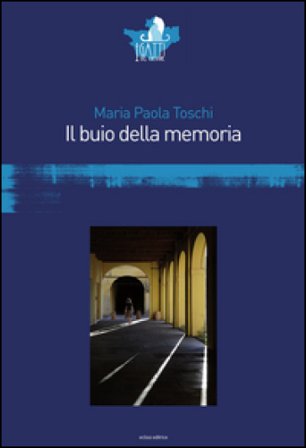 Il buio della memoria Maria Paola Toschi