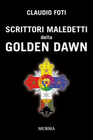 Scrittori maledetti della Golden Dawn Claudio Foti