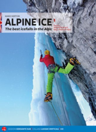 Alpine Ice. Le più belle cascate di ghiaccio delle Alpi. Ediz. inglese. Vol. 1 Mario Sertori