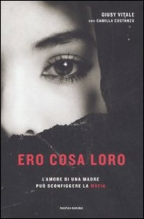 Ero cosa loro. L'amore di una madre può sconfiggere la mafia Giusy Vitale