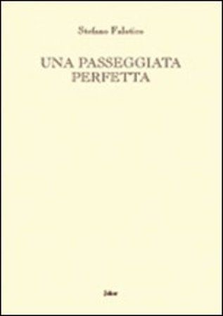 Una passeggiata perfetta Stefano Falotico
