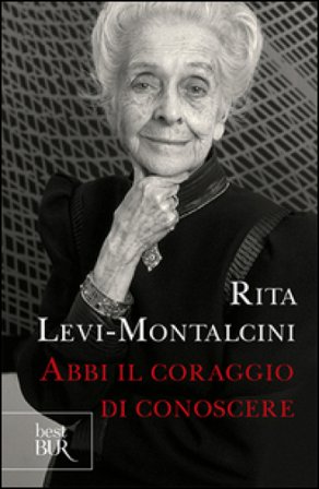 Abbi il coraggio di conoscere Rita Levi-Montalcini