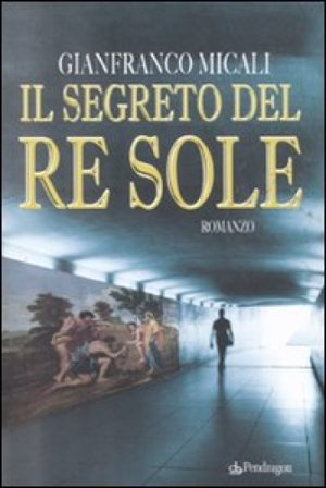 Il segreto del re Sole Gianfranco Micali
