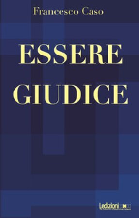Essere giudice Francesco Caso