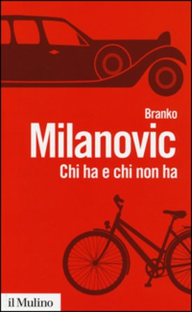 Chi ha e chi non ha. Storie di disuguaglianze Branko Milanovic