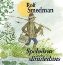 Spelvårar och sländedans Återblickar från en tid när Gammelsverige ännu exi - Bok av Rolf Smedman - Inbunden