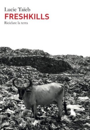 Freshkills. Riciclare la terra Lucie TAÏEB