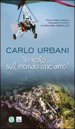 Carlo Urbani. «In volo...sul mondo che amo» Anna Maria Vissani