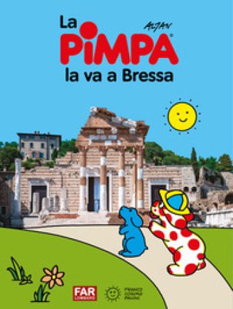 Pimpa la va a Bresa. Ediz. a colori Francesco Tullio Altan
