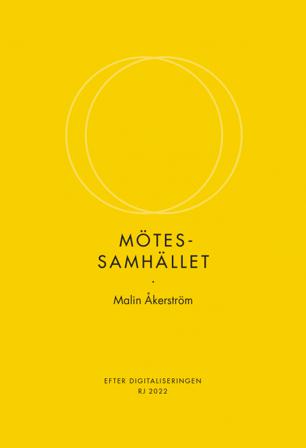 Mötessamhället (RJ:s årsbox 2022. Efter digitaliseringen) - Bok av Malin Åkerström - Danskt band